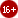 16+